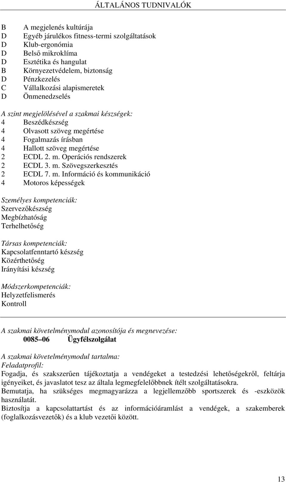 m. Operációs rendszerek 2 ECDL 3. m.