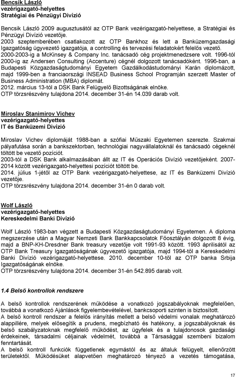 2000-2003-ig a McKinsey & Company Inc. tanácsadó cég projektmenedzsere volt. 1996-tól 2000-ig az Andersen Consulting (Accenture) cégnél dolgozott tanácsadóként.