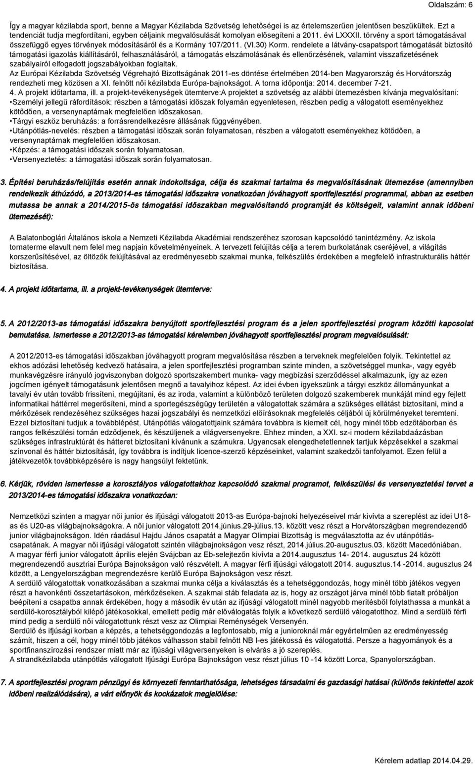 törvény a sport támogatásával összefüggő egyes törvények módosításáról és a Kormány 107/2011. (VI.30) Korm.