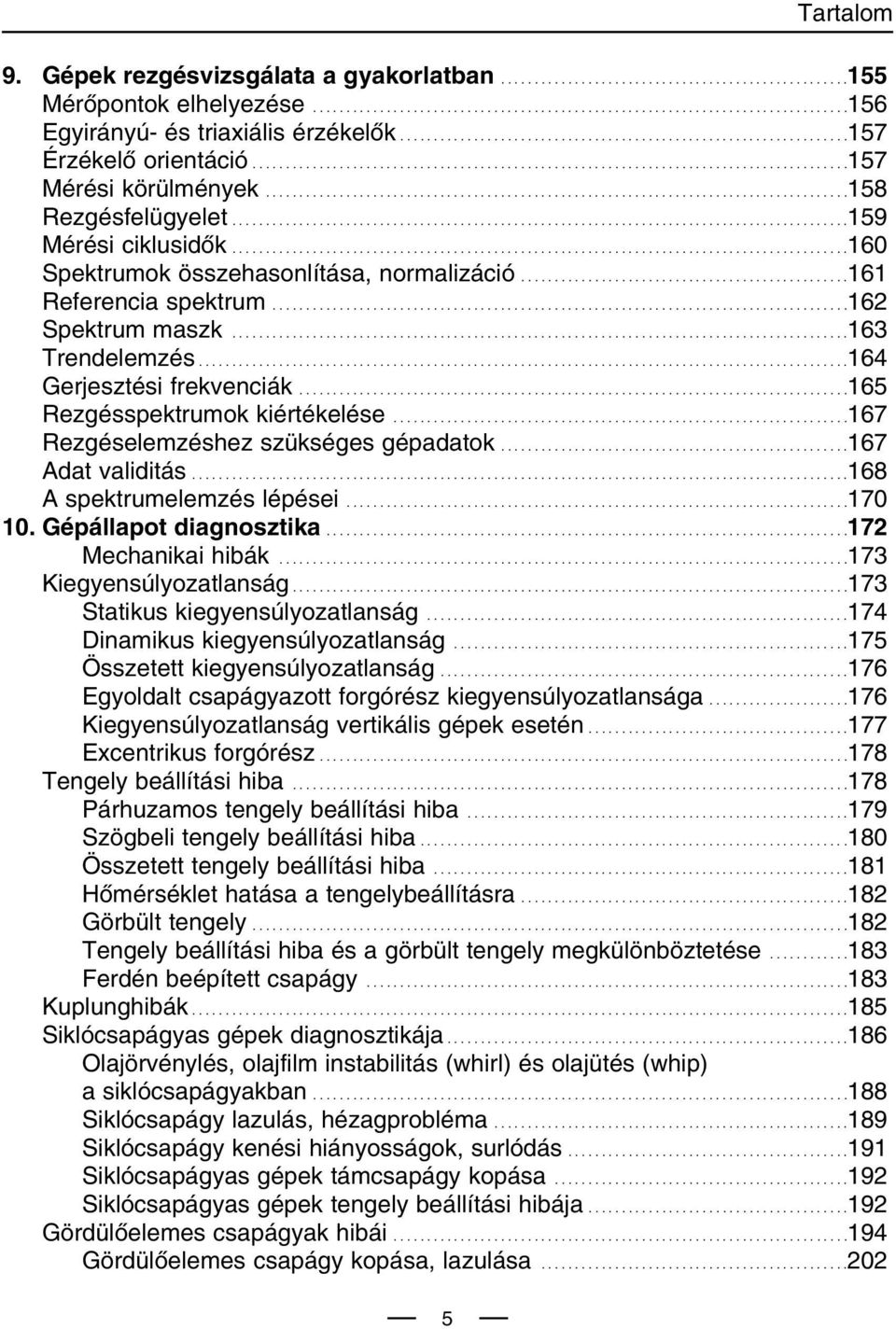 ......................................................................................158 Rezgésfelügyelet............................................................................................159 Mérési ciklusidôk.