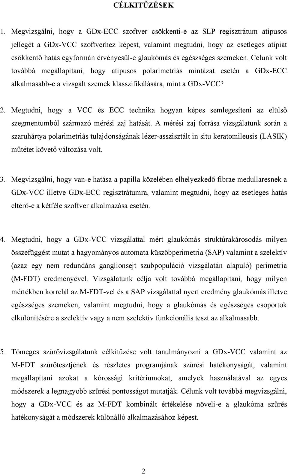 érvényesül-e glaukómás és egészséges szemeken.