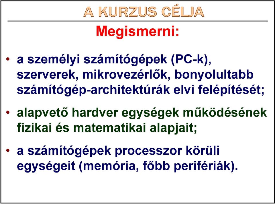 felépítését; alapvető hardver egységek működésének fizikai és