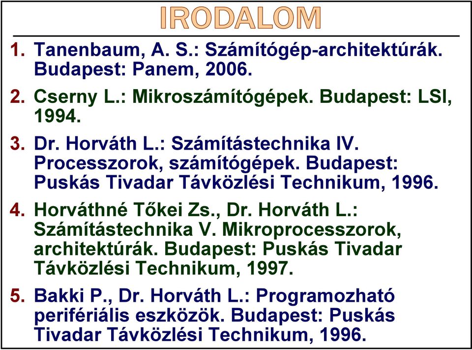 Horváthné Tőkei Zs., Dr. Horváth L.: Számítástechnika V. Mikroprocesszorok, architektúrák.