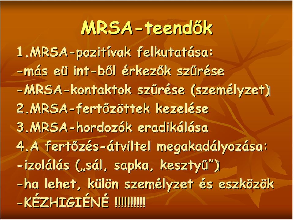 szűrése se (személyzet) ( lyzet 2.MRSA-fert fertőzöttek ttek kezelése 3.