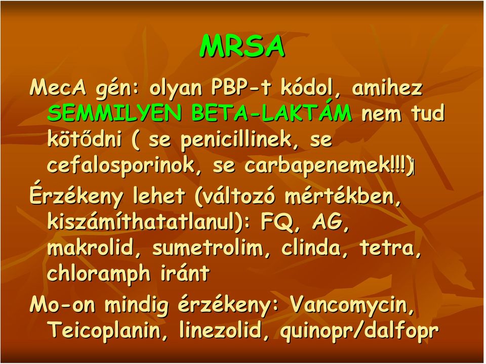 !! carbapenemek Érzékeny lehet (változ ltozó mértékben, kiszámíthatatlanul): FQ, AG,