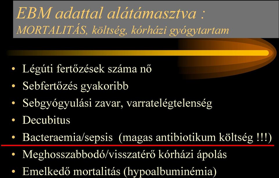 varratelégtelenség Decubitus Bacteraemia/sepsis (magas antibiotikum