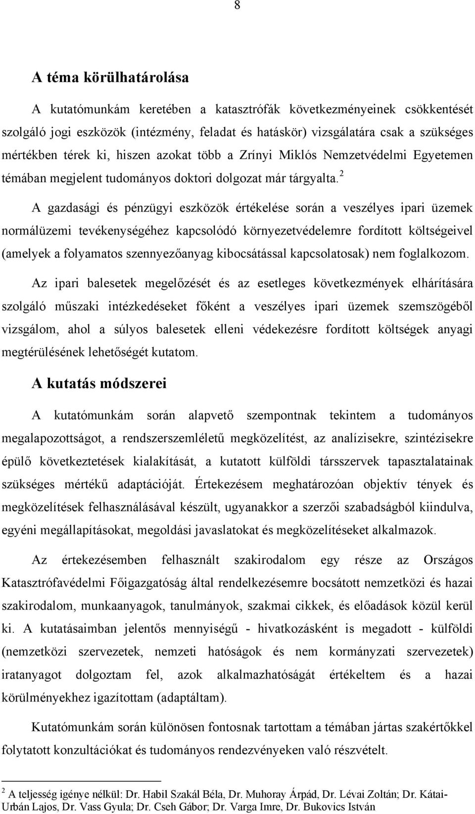 2 A gazdasági és pénzügyi eszközök értékelése során a veszélyes ipari üzemek normálüzemi tevékenységéhez kapcsolódó környezetvédelemre fordított költségeivel (amelyek a folyamatos szennyezőanyag