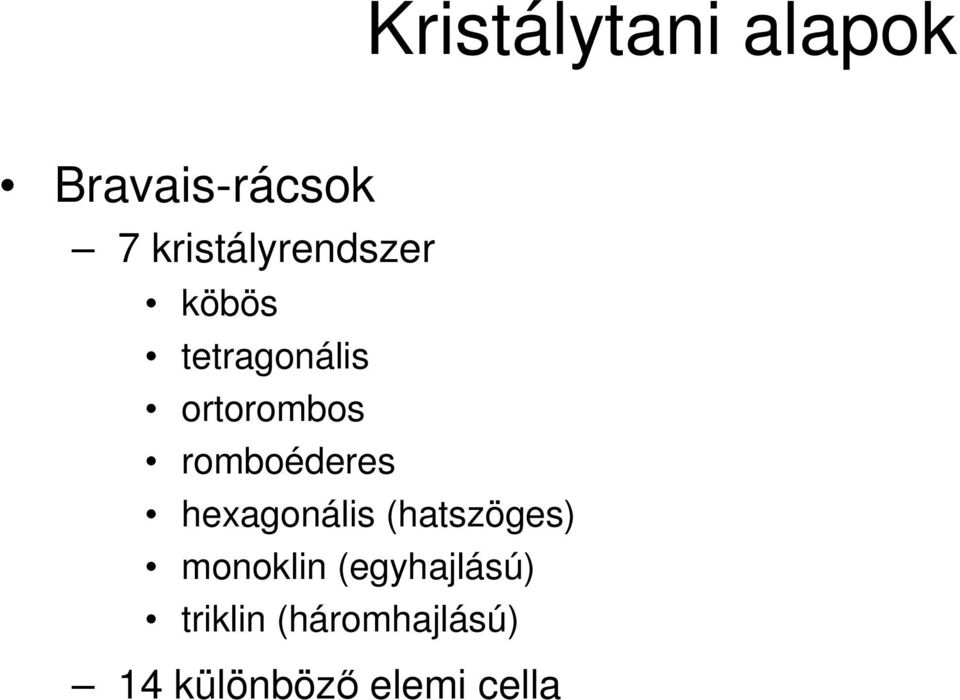 romboéderes hexagonális (hatszöges) monoklin