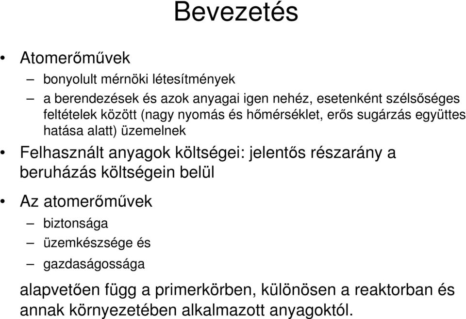 Felhasznált anyagok költségei: jelentıs részarány a beruházás költségein belül Az atomerımővek biztonsága