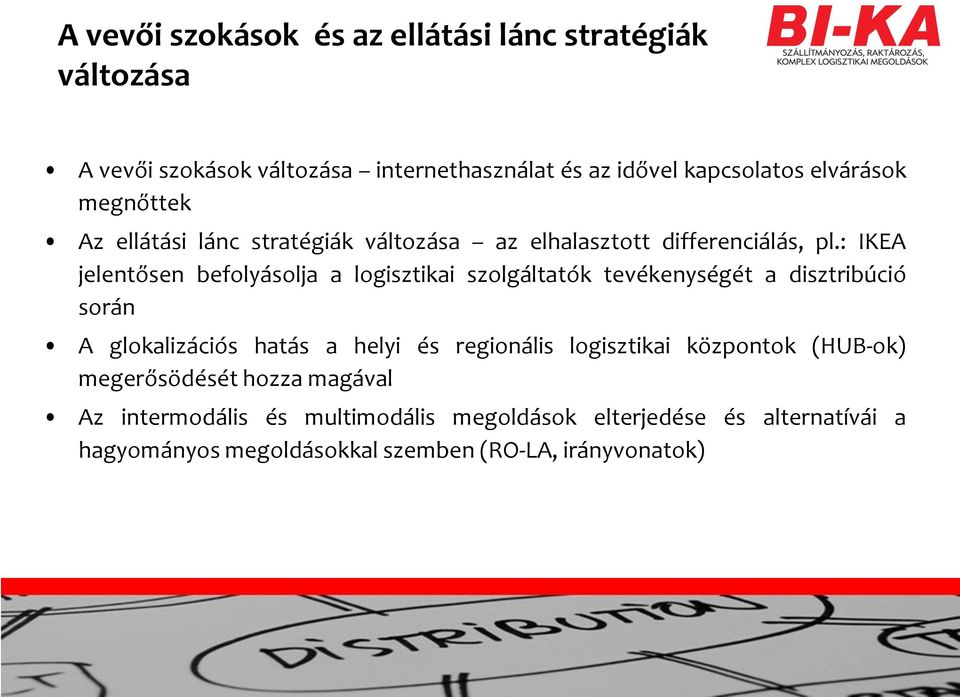 : IKEA jelentősen befolyásolja a logisztikai szolgáltatók tevékenységét a disztribúció során A glokalizációs hatás a helyi és regionális