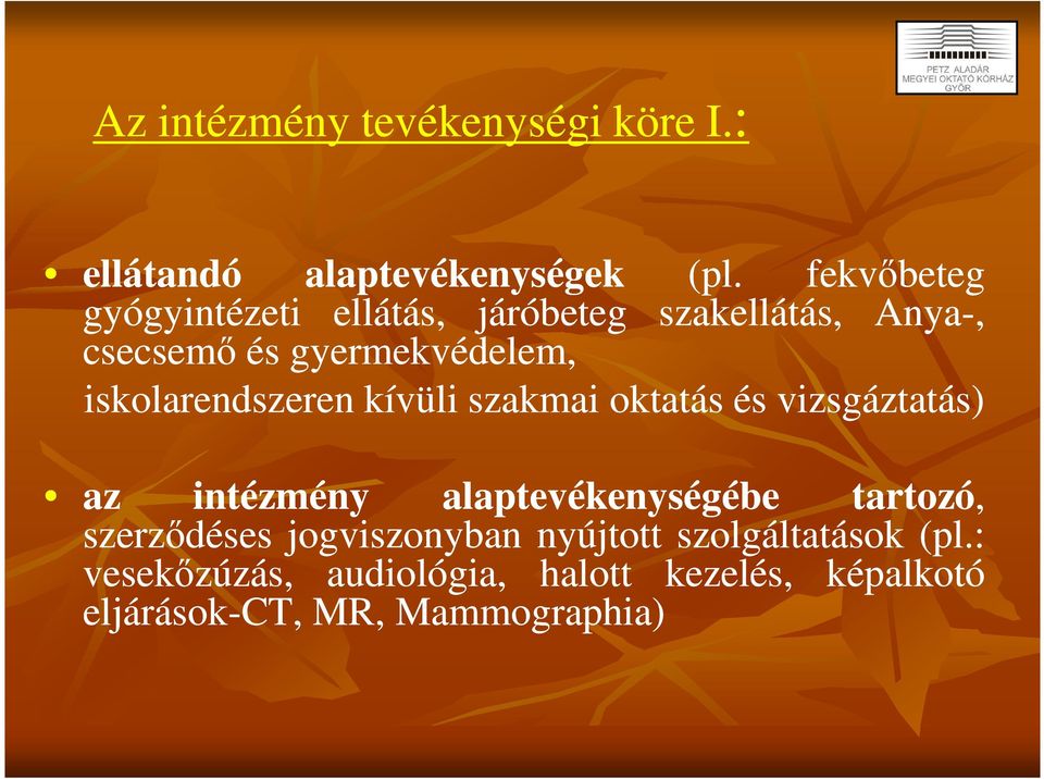 iskolarendszeren kívüli szakmai oktatás és vizsgáztatás) az intézmény alaptevékenységébe tartozó,