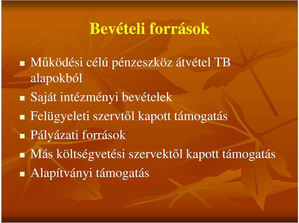 szervtől kapott támogatás Pályázati források Más
