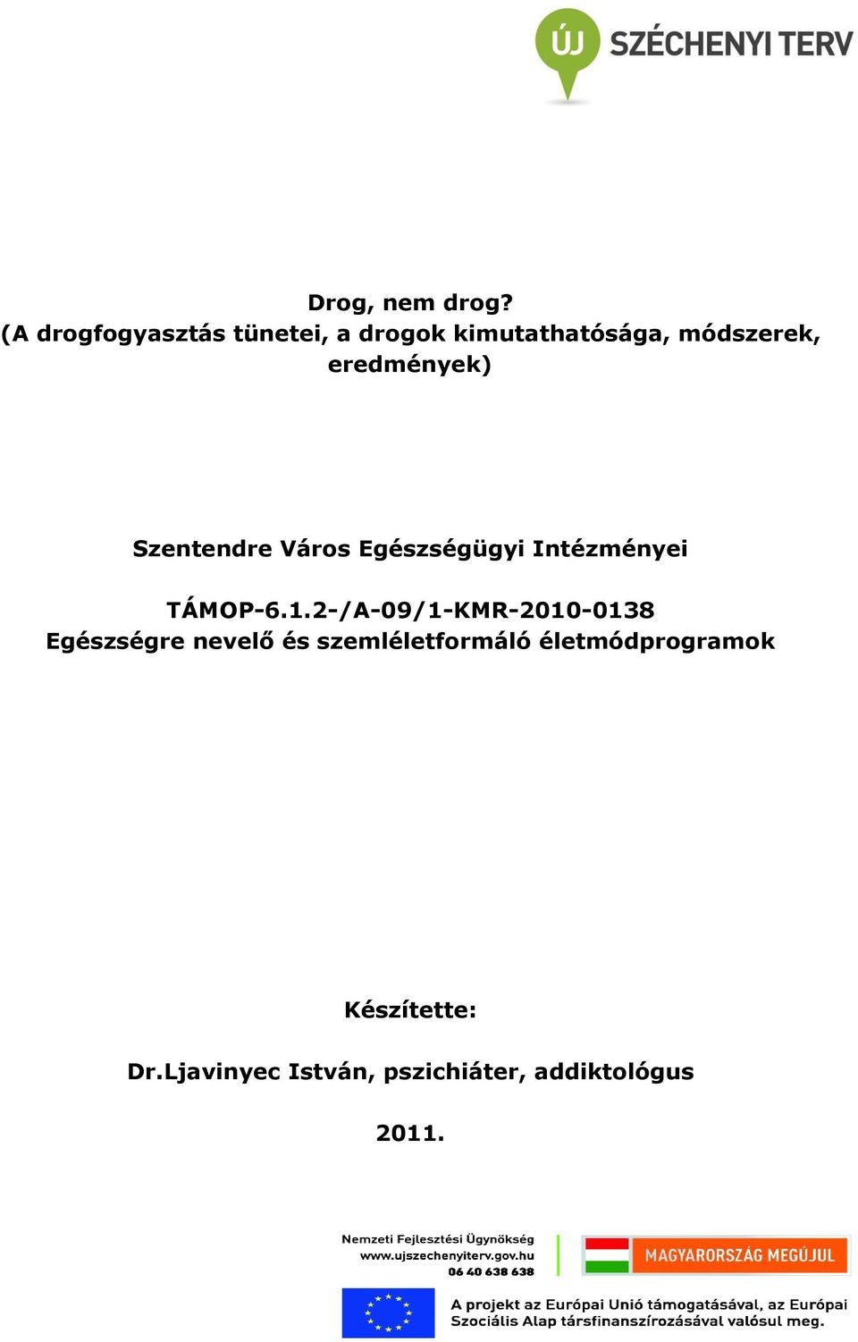 eredmények) Szentendre Város Egészségügyi Intézményei TÁMOP-6.1.