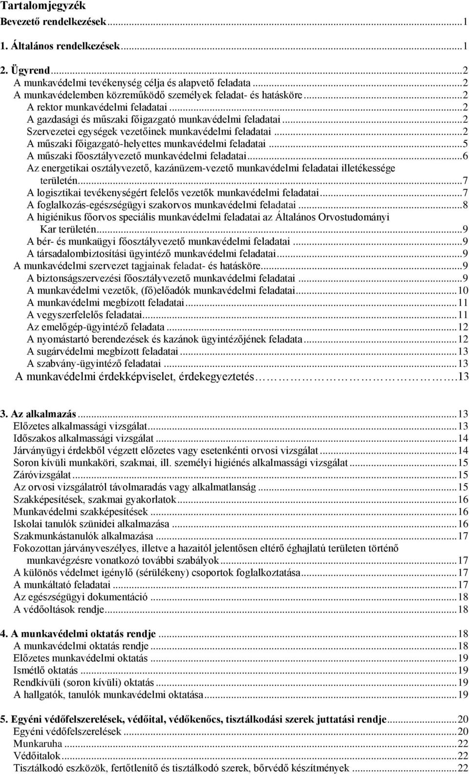 .. 2 Szervezetei egységek vezetőinek munkavédelmi feladatai... 2 A műszaki főigazgató-helyettes munkavédelmi feladatai... 5 A műszaki főosztályvezető munkavédelmi feladatai.