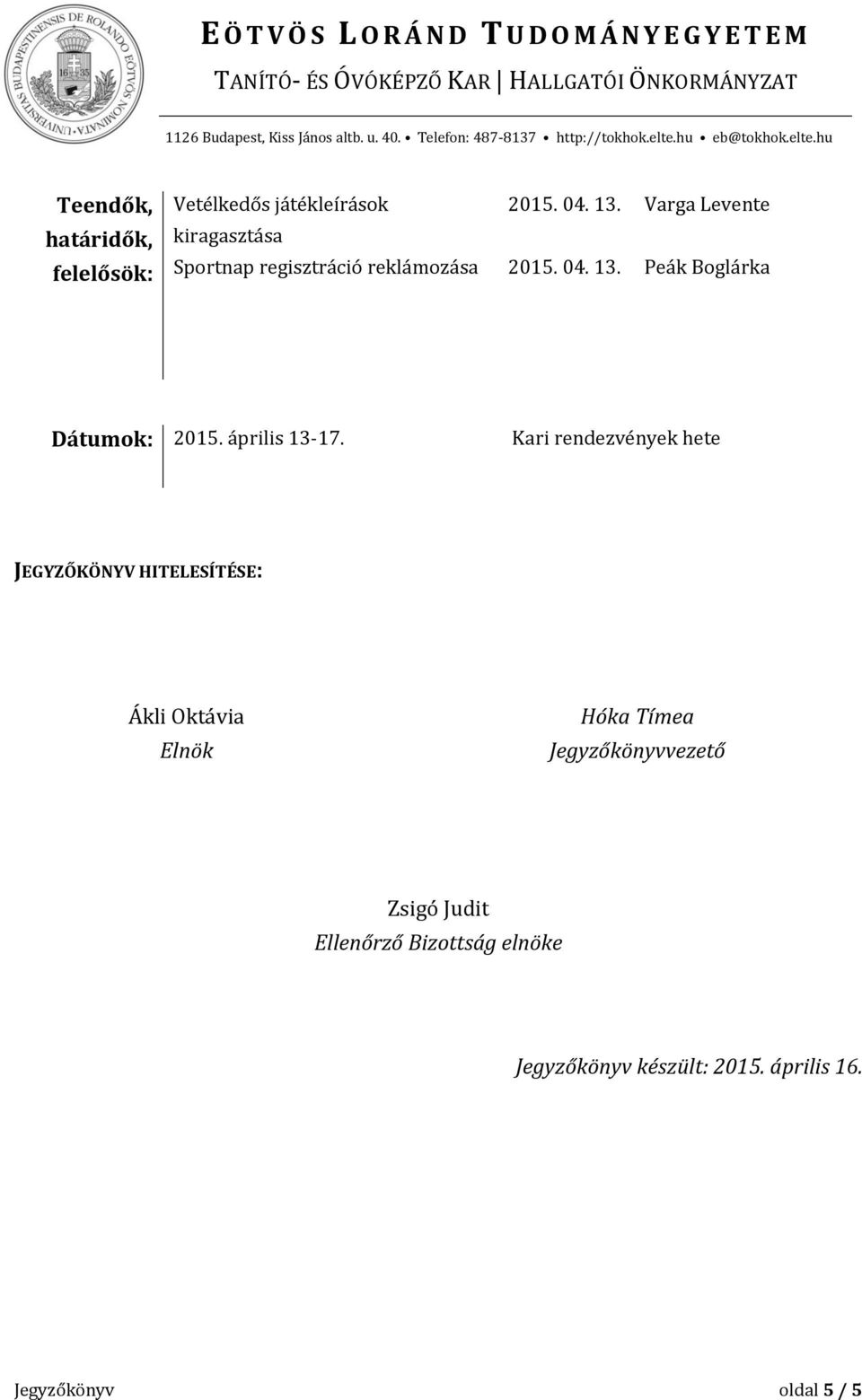 Peák Boglárka Dátumok: 2015. április 13-17.