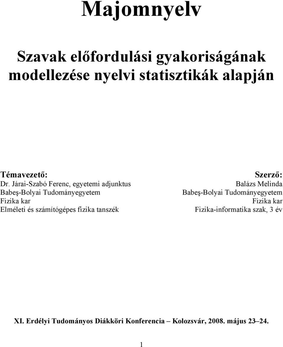 számítógépes fizika tanszék Szerző: Balázs Melinda Babeş-Bolyai Tudományegyetem Fizika kar