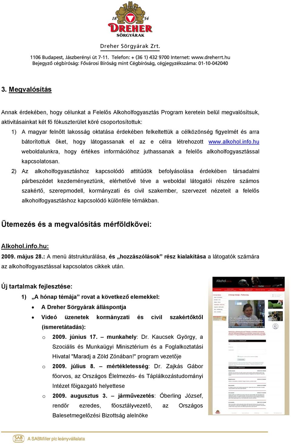 hu weboldalunkra, hogy értékes információhoz juthassanak a felelős alkoholfogyasztással kapcsolatosan.