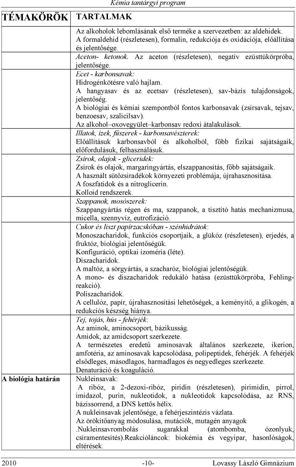 Ecet - karbonsavak: Hidrogénkötésre való hajlam. A hangyasav és az ecetsav (részletesen), sav-bázis tulajdonságok, jelentőség.