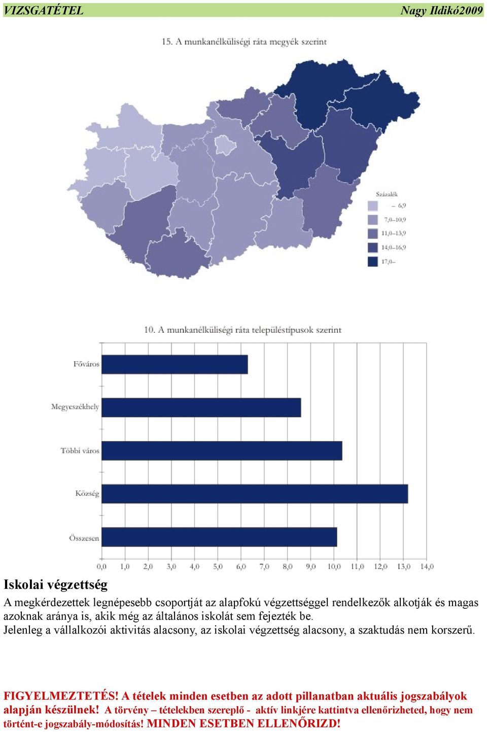 még az általános iskolát sem fejezték be.