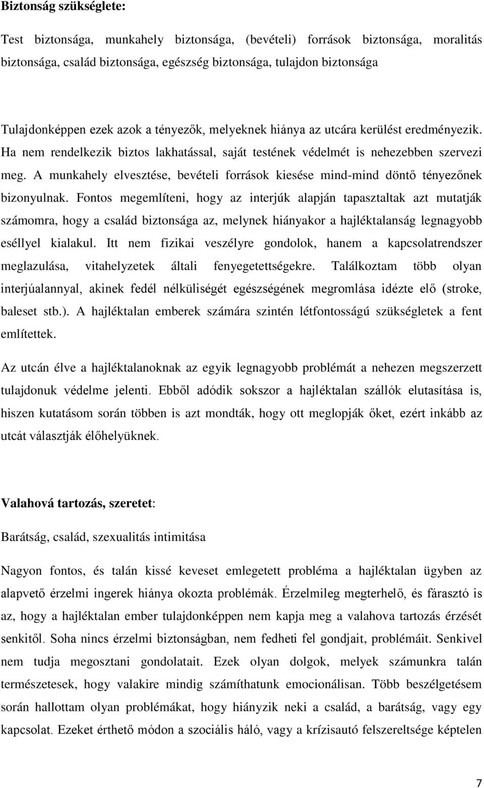 A munkahely elvesztése, bevételi források kiesése mind-mind döntő tényezőnek bizonyulnak.