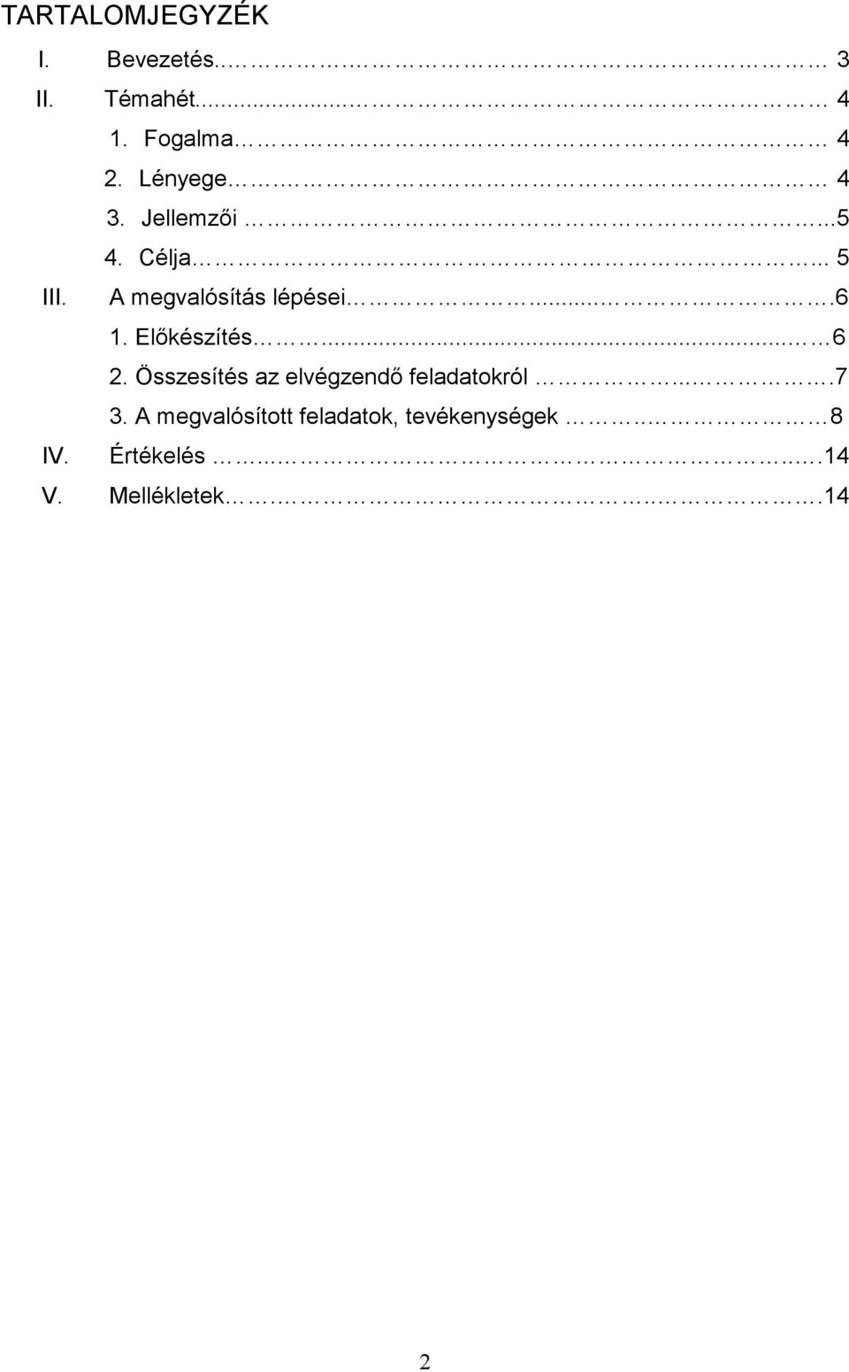 Előkészítés... 6 2. Összesítés az elvégzendő feladatokról....7 3.