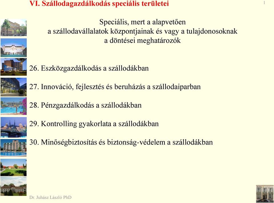 Eszközgazdálkodás a szállodákban 27. Innováció, fejlesztés és beruházás a szállodaiparban 28.