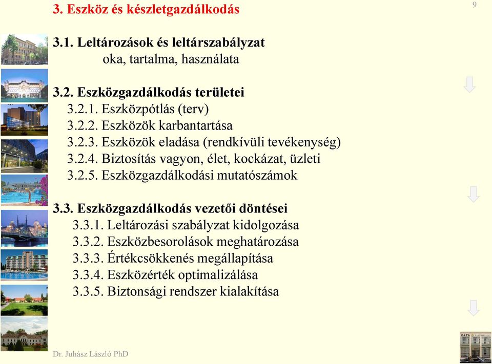 Eszközgazdálkodási mutatószámok 3.3. Eszközgazdálkodás vezetői döntései 3.3.1. Leltározási szabályzat kidolgozása 3.3.2.