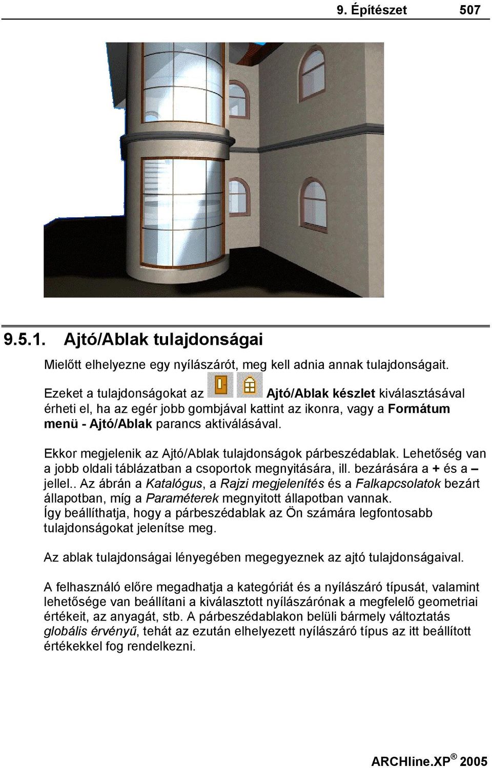 Ekkor megjelenik az Ajtó/Ablak tulajdonságok párbeszédablak. Lehetőség van a jobb oldali táblázatban a csoportok megnyitására, ill. bezárására a + és a jellel.