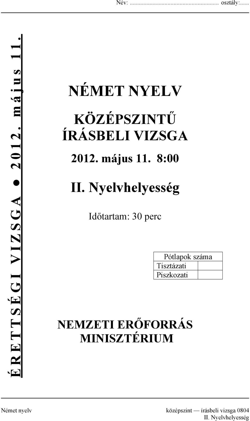 Nyelvhelyesség Időtartam: 30 perc Pótlapok száma Tisztázati