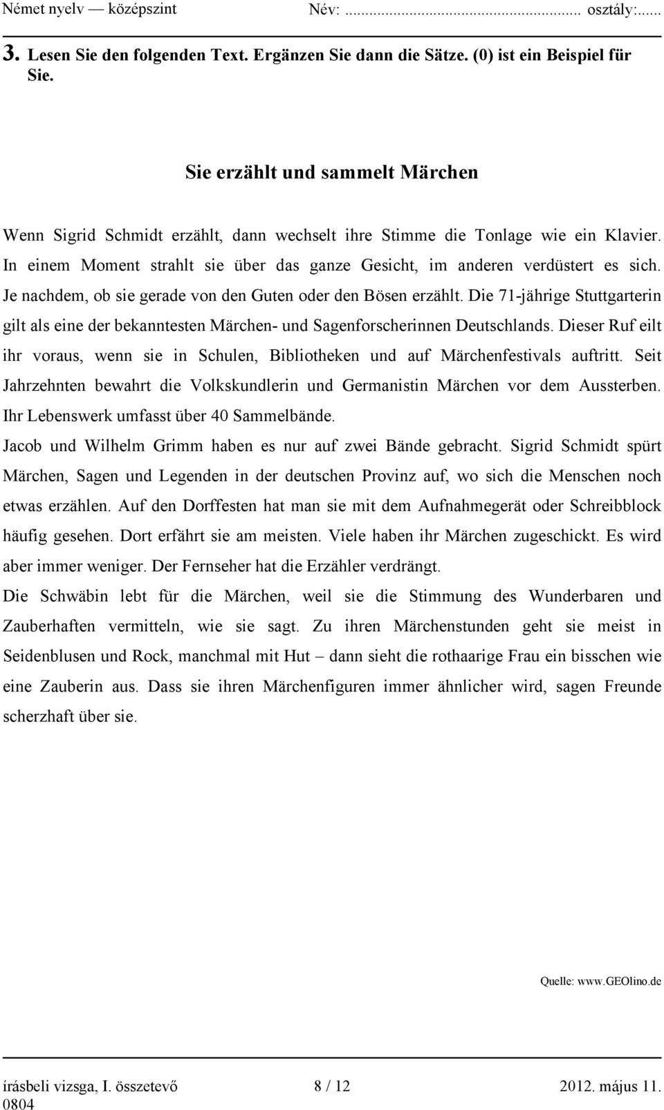 Je nachdem, ob sie gerade von den Guten oder den Bösen erzählt. Die 71-jährige Stuttgarterin gilt als eine der bekanntesten Märchen- und Sagenforscherinnen Deutschlands.