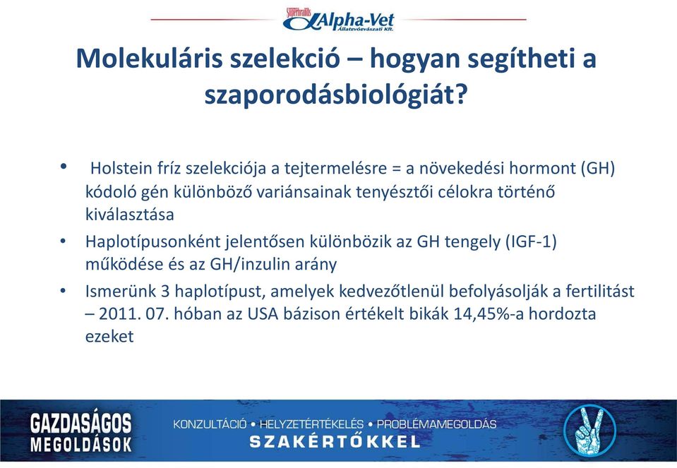 tenyésztői célokra történő kiválasztása Haplotípusonként jelentősen különbözik az GH tengely (IGF-1) működése