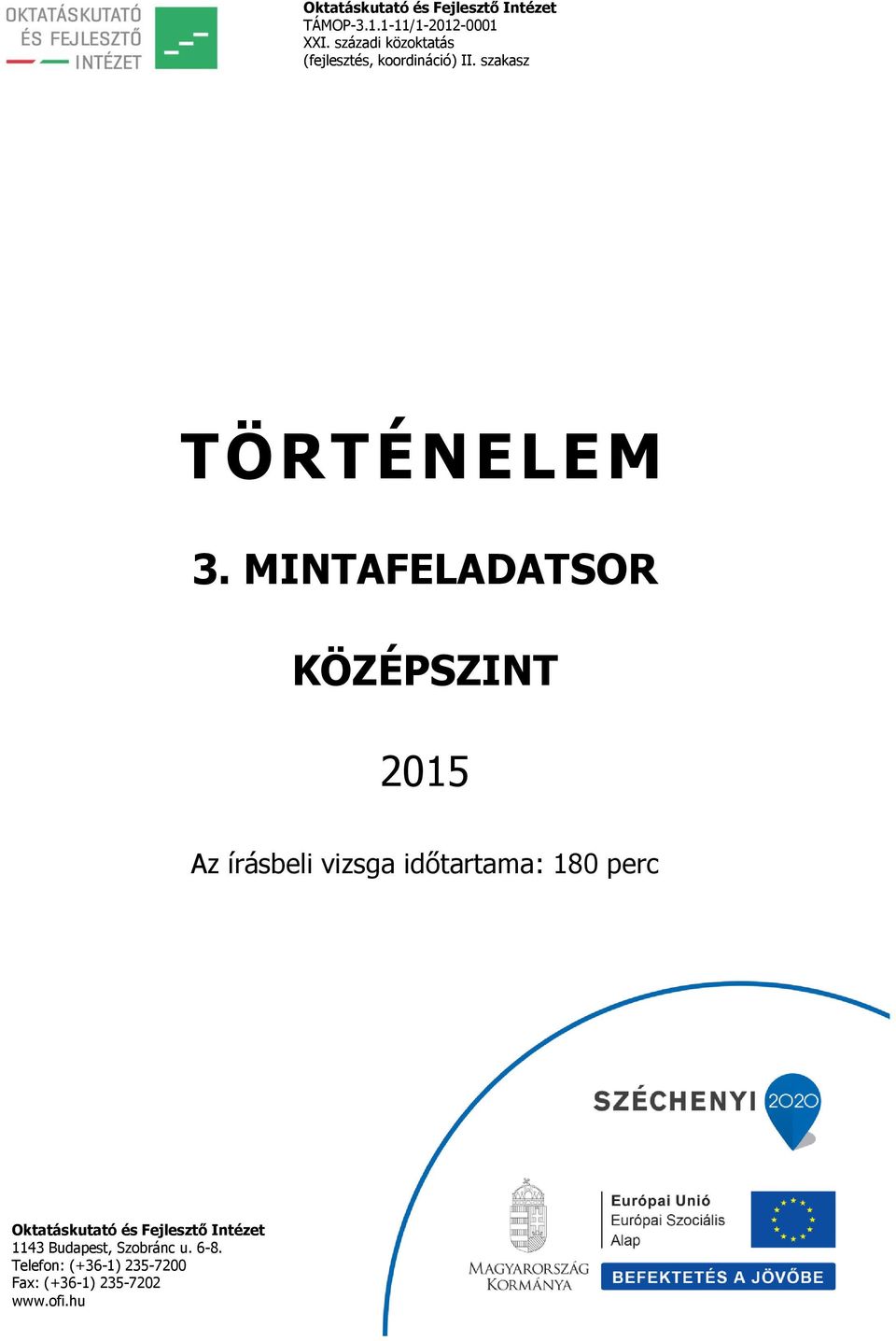 MINTAFELADATSOR KÖZÉPSZINT 2015 Az írásbeli vizsga időtartama: 180 perc