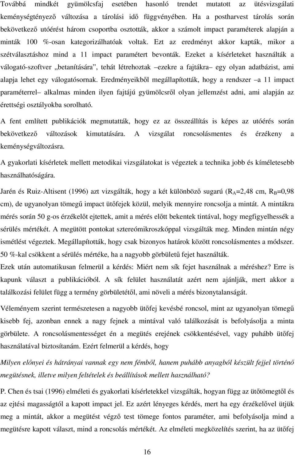 Ezt az eredményt akkor kapták, mikor a szétválasztáshoz mind a 11 impact paramétert bevonták.