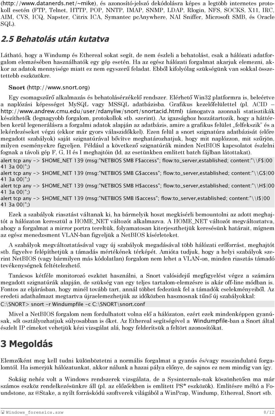 ICA, Symantec pcanywhere, NAI Sniffer, Microsoft SMB, és Oracle SQL). 2.