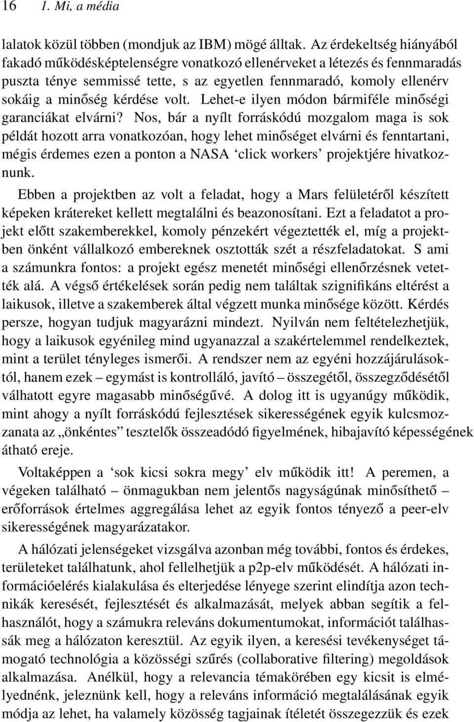 volt. Lehet-e ilyen módon bármiféle minőségi garanciákat elvárni?