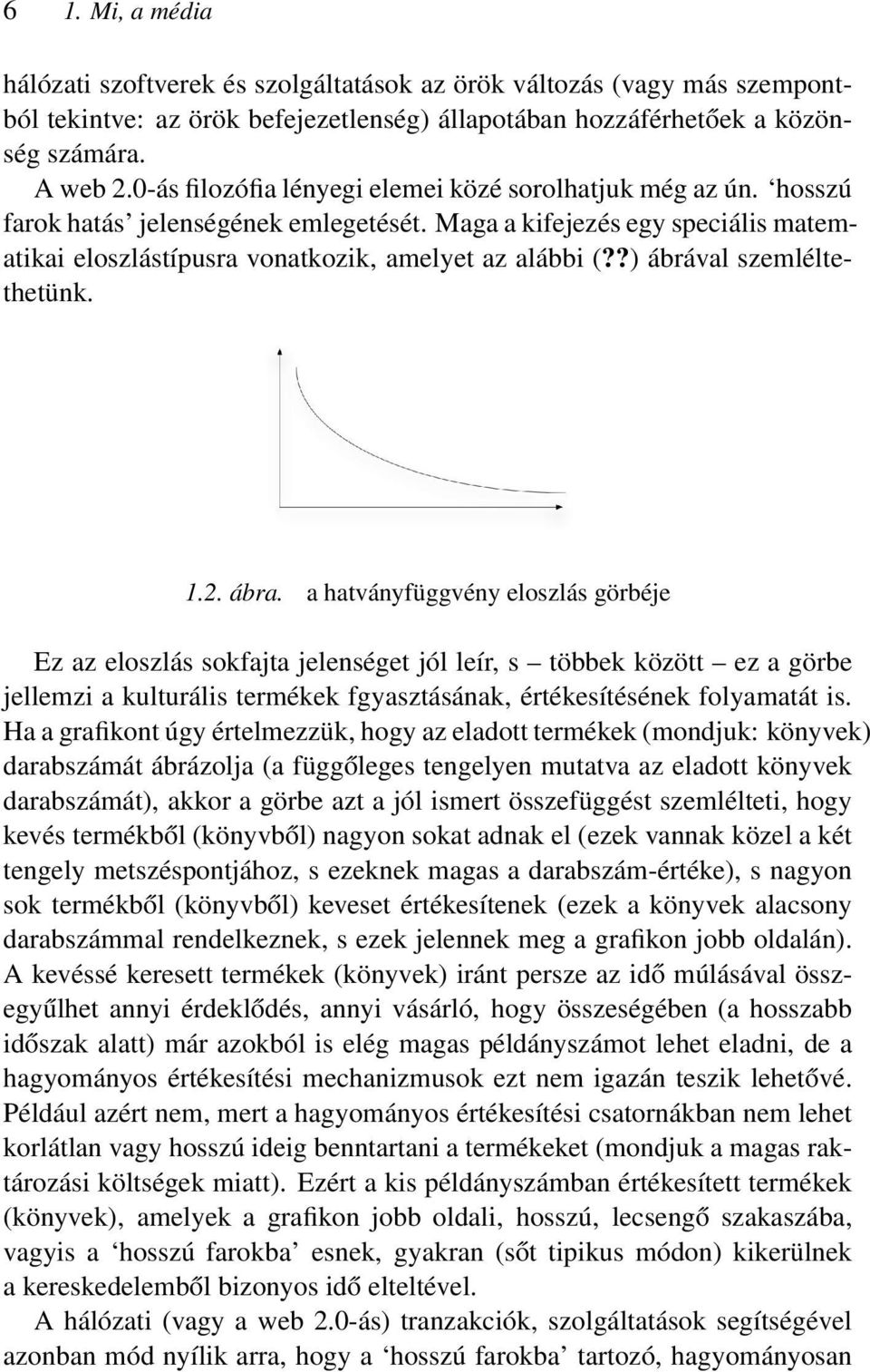 ?) ábrával szemléltethetünk. 1.2. ábra.