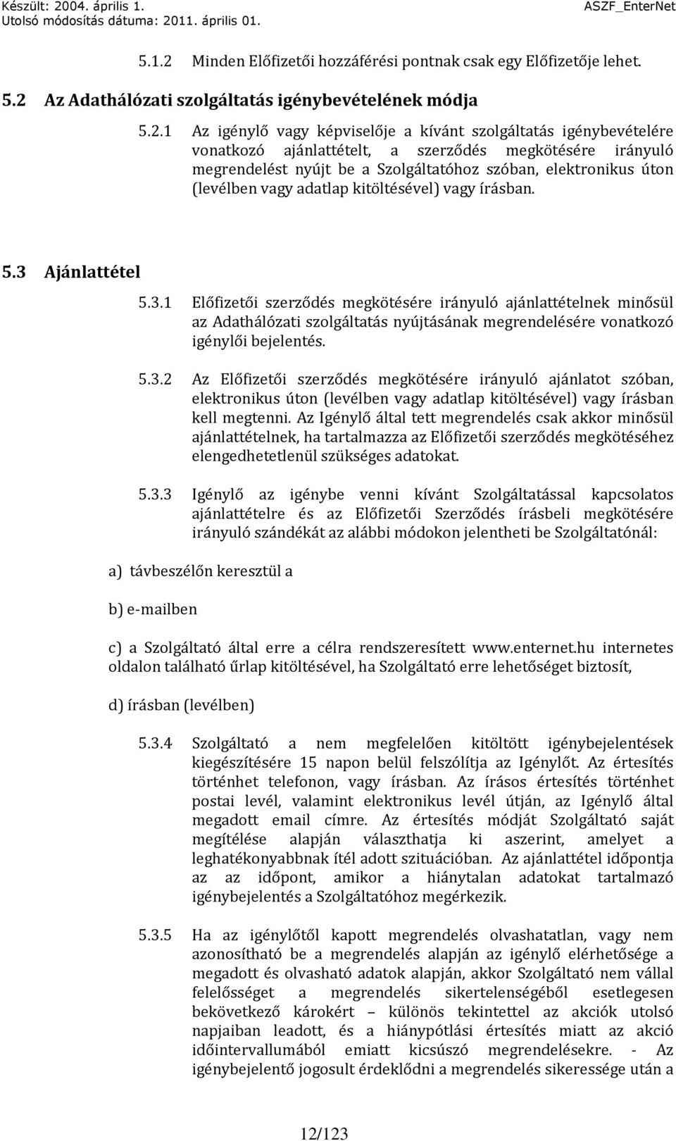 Az Adathálózati szolgáltatás igénybevételének módja 5.2.