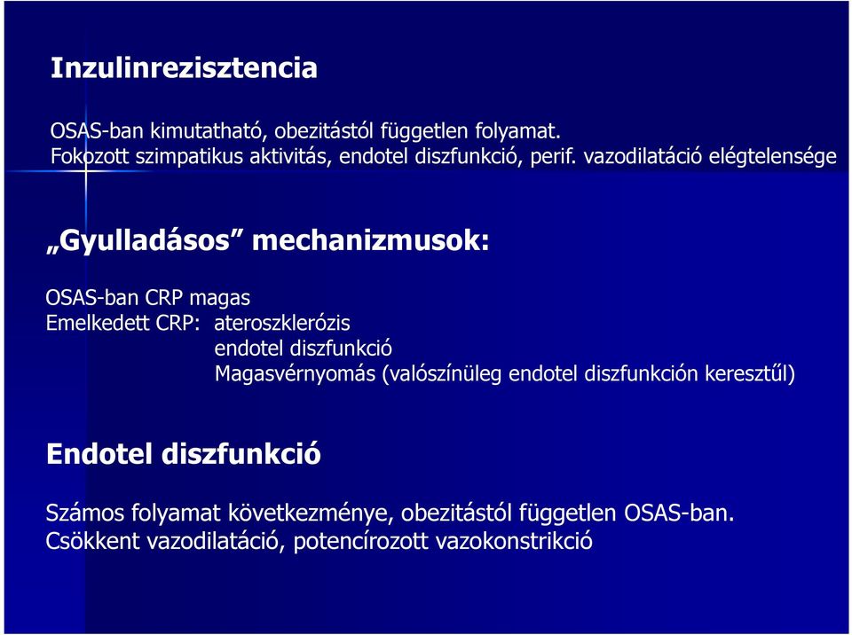 vazodilatáció elégtelensége Gyulladásos mechanizmusok: OSAS-ban CRP magas Emelkedett CRP: ateroszklerózis endotel