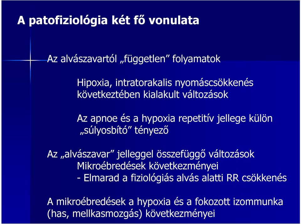 súlyosbító tényező Az alvászavar jelleggel összefüggő változások Mikroébredések következményei - Elmarad