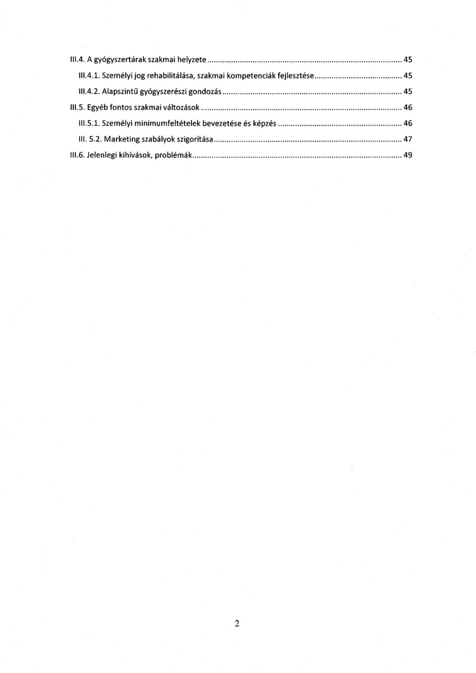 5.1. Személyi minimumfeltételek bevezetése és képzés 4 6 III. 5.2.