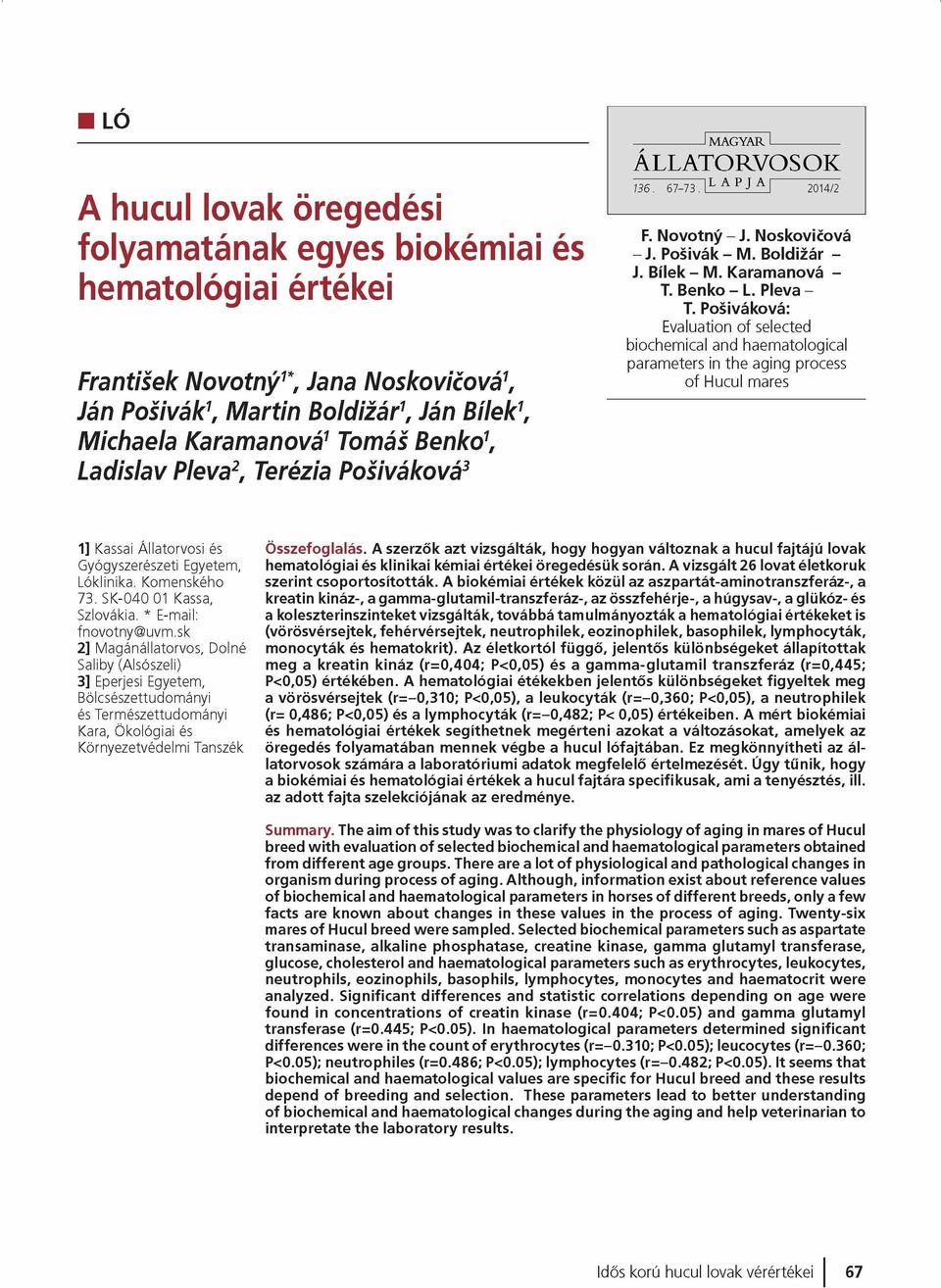 Benko - L. Pleva - T. Posiváková: Evaluation of selected biochemical and haematological parameters in the aging process of Hucul mares 1] Kassai Á llato rvo si és G yógyszerészeti Egyetem, Lóklinika.