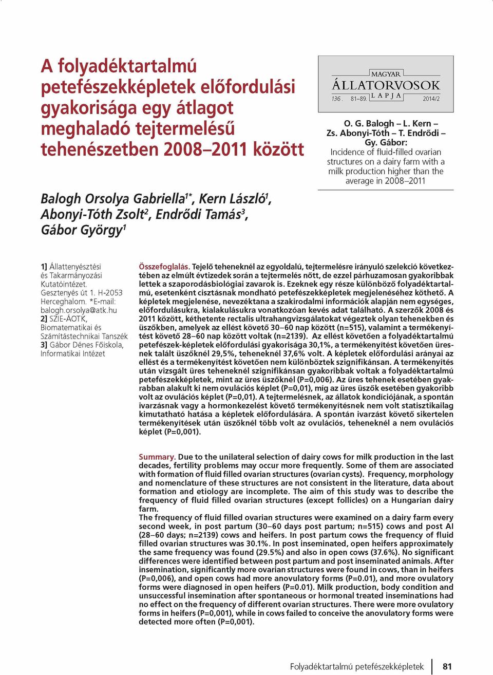 Gábor: Incidence of fluid-filled ovarian structures on a dairy farm w ith a milk production higher than the average in 2008-2011 1] Á llattenyésztési és Takarm ányozási K u tatóintézet.