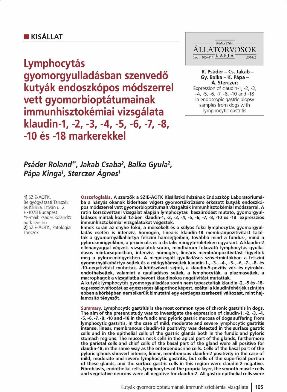 Sterczer: Expression of daudin-1, -2, -3, -4, -5, -6,-7,-8, -10 and -18 in endoscopic gastric biopsy samples from dogs w ith lymphocytic gastritis Psáder Roland1*, Jakab Csaba2, Balka Gyula2, Pápa