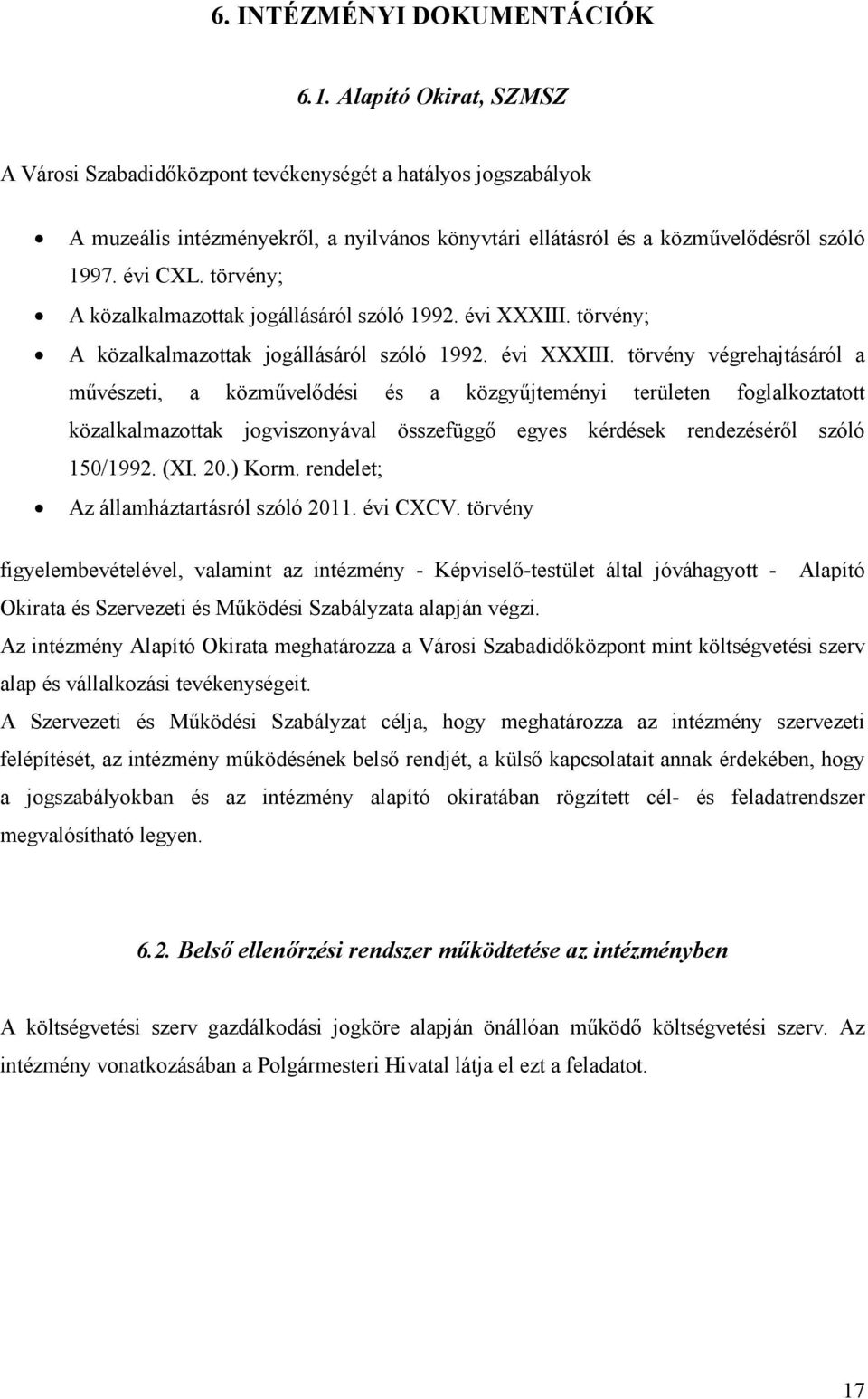 törvény; A közalkalmazottak jogállásáról szóló 1992. évi XXXIII.