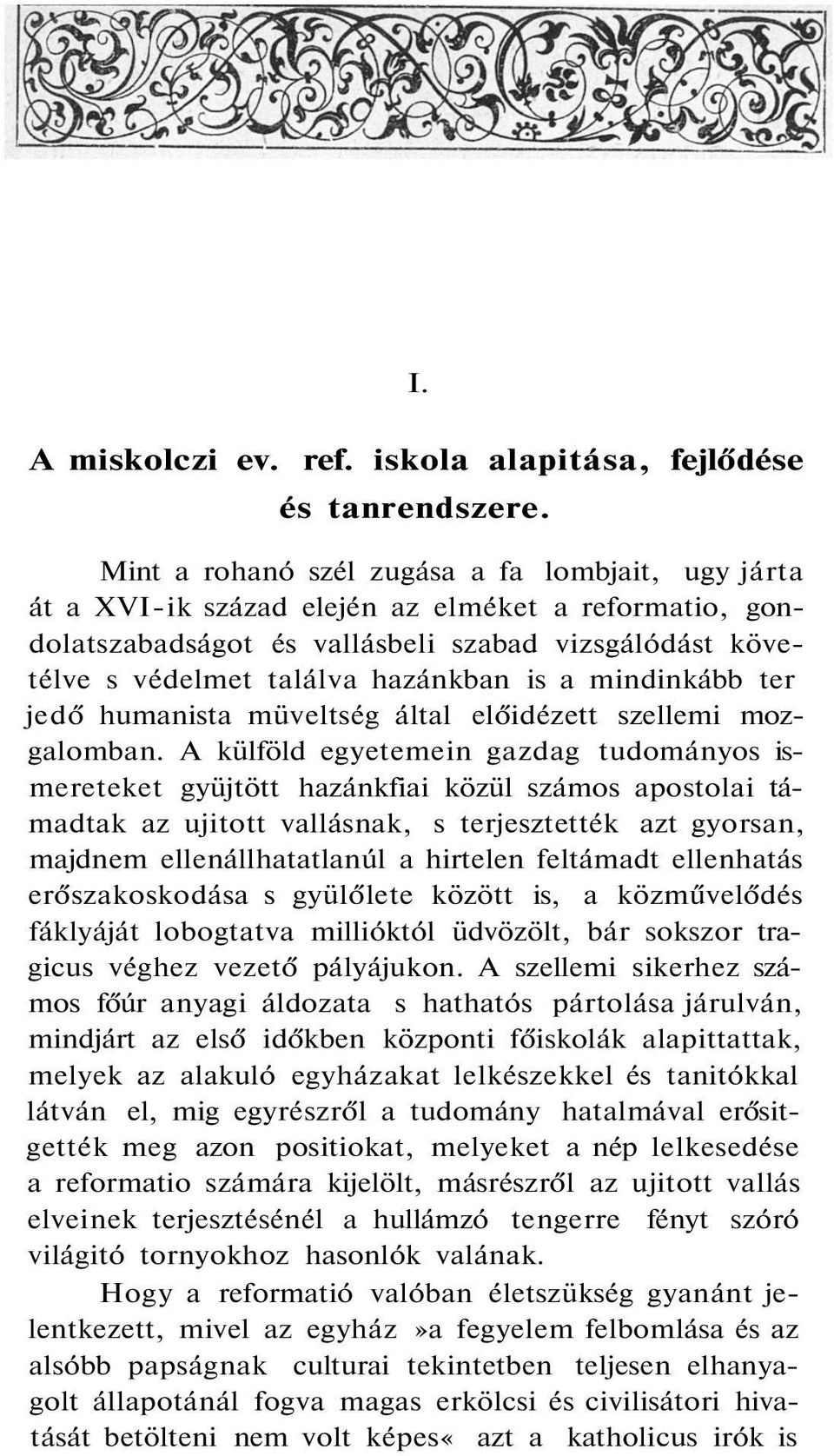 mindinkább ter jedő humanista müveltség által előidézett szellemi mozgalomban.