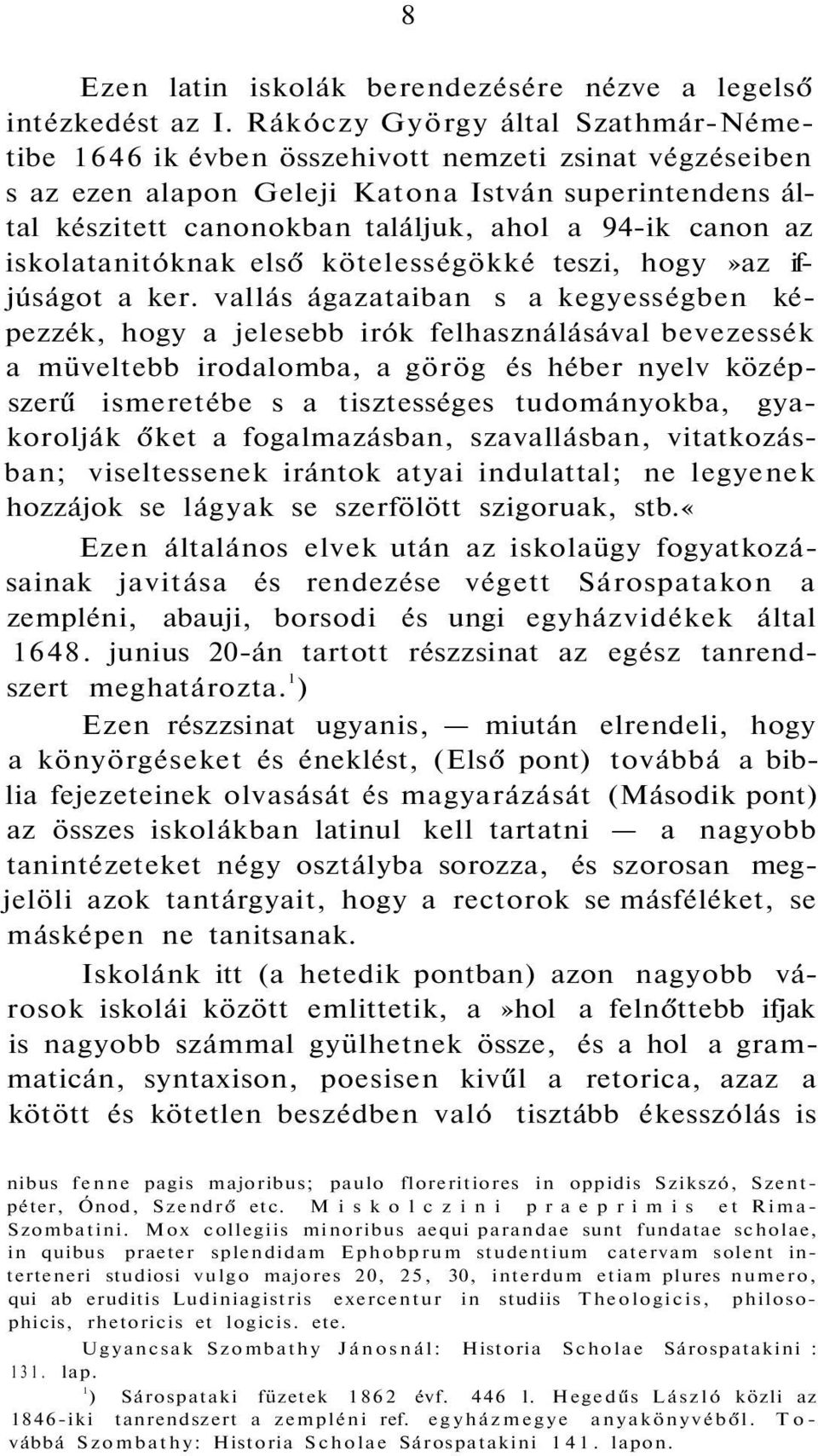 canon az iskolatanitóknak első kötelességökké teszi, hogy»az ifjúságot a ker.