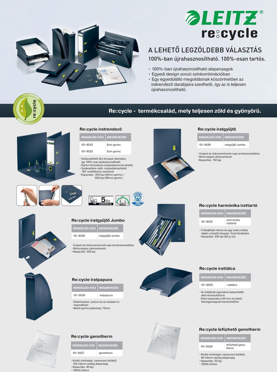 Re:cycle iratrendező Re:cycle iratgyűjtő RENDELÉSI KÓD MEGNEVEZÉS RENDELÉSI KÓD MEGNEVEZÉS 80 Re:cycle iratgyűjtő Jumbo RENDELÉSI KÓD