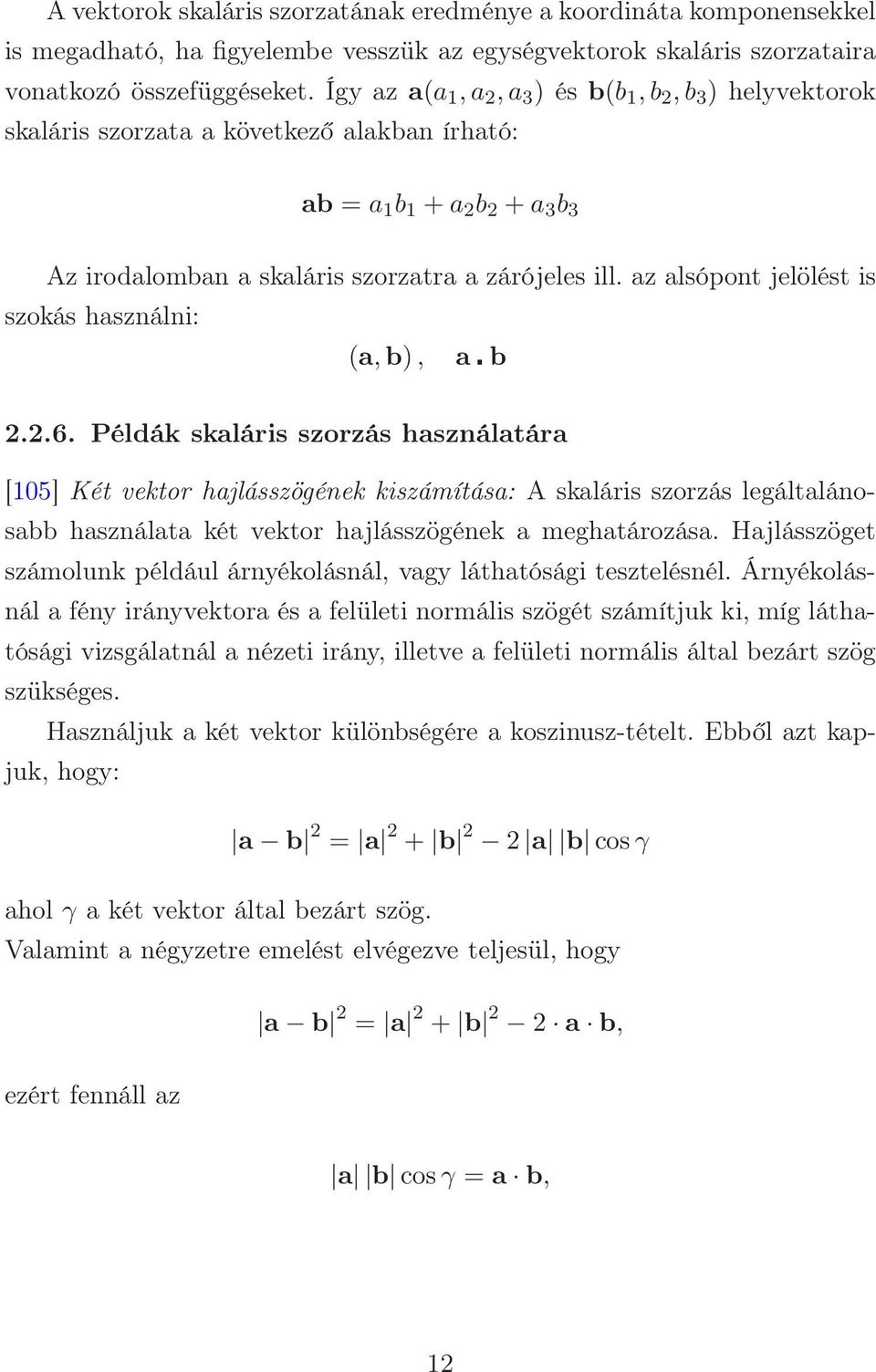 az alsópont jelölést is szokás használni: (a,b), a b 2.2.6.