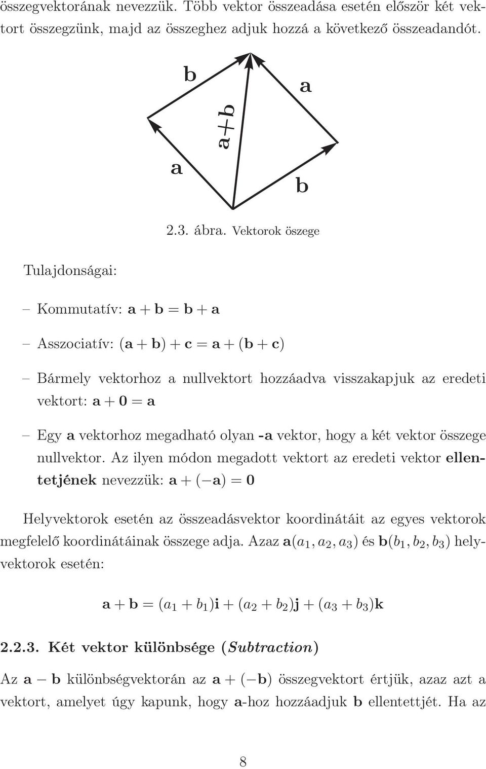 -a vektor, hogy a két vektor összege nullvektor.