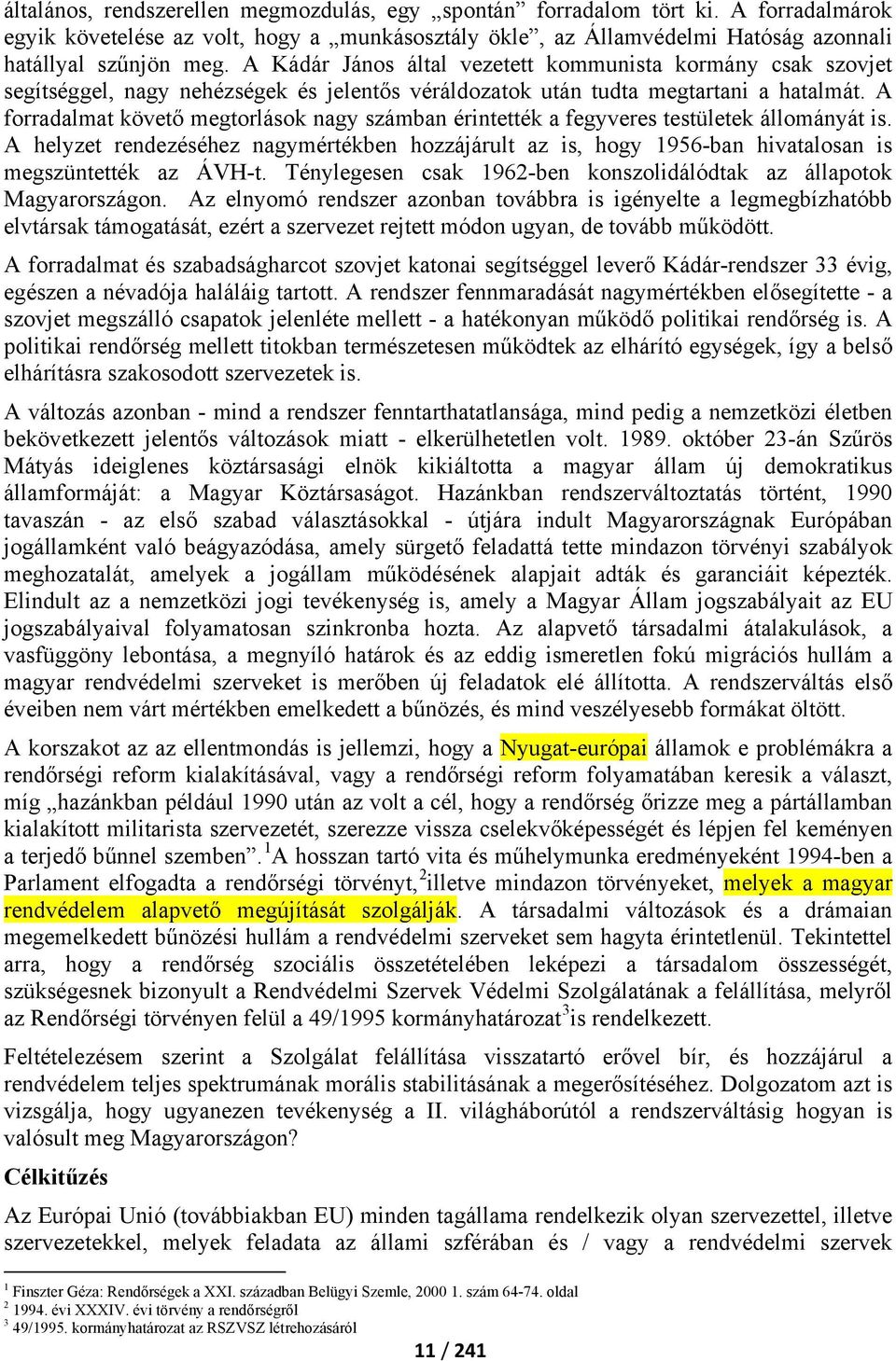 A forradalmat követő megtorlások nagy számban érintették a fegyveres testületek állományát is.